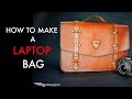 How to Make a Leather Laptop Bag - Tutorial and Pattern Download