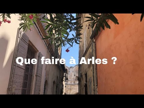 Que faire à Arles ?
