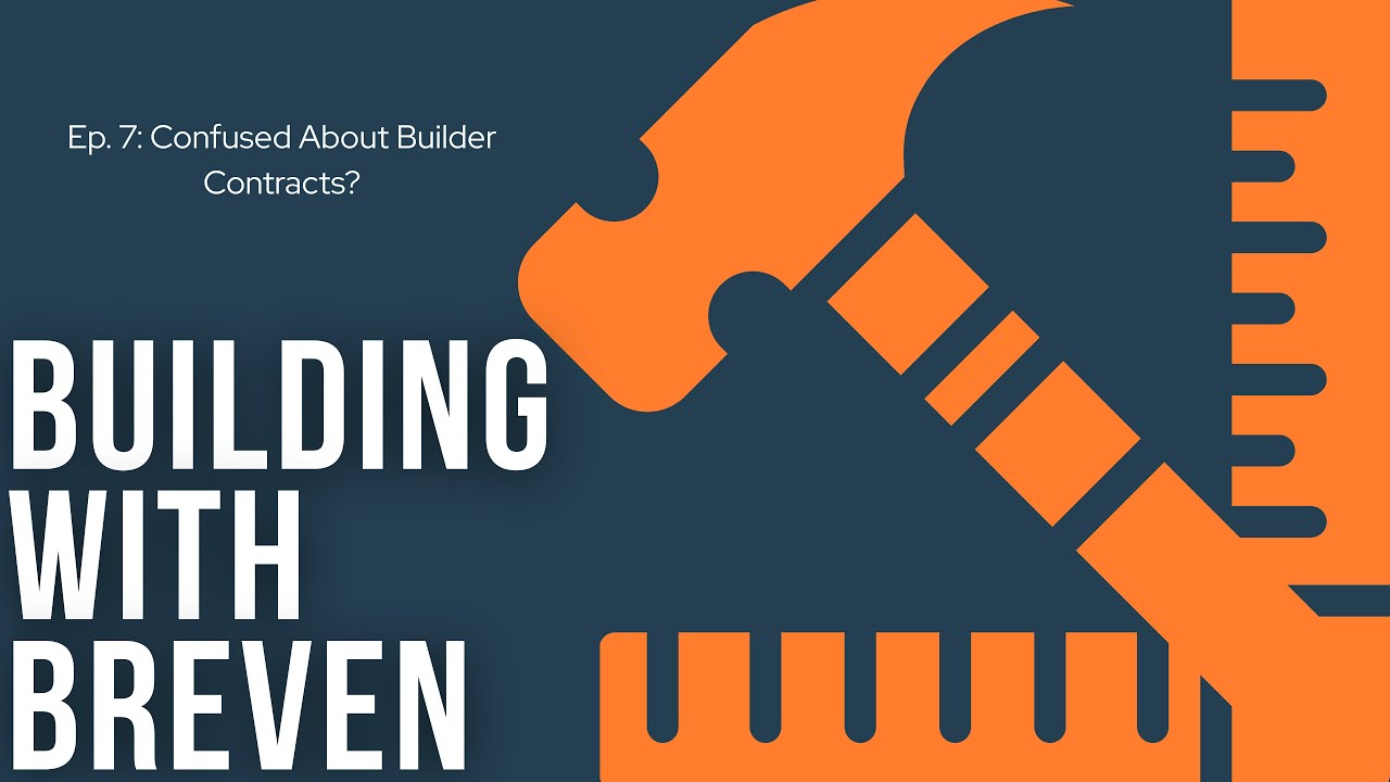 Confused About Home Builder Contracts?