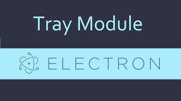 Electron js Tutorial - 11 - Tray Module