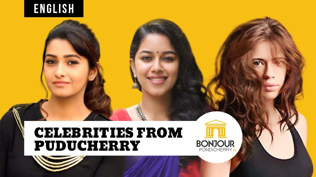 Famous Celebrities from Puducherry - Bonjour Pondicherry - Mirnalini, Sri Priyanka, Kalki Koechlin about pondicherry in tamil