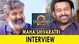 Bahubali 2 The Conclusion Maha Shivaratri Interviews || Prabhas, SS Rajamouli