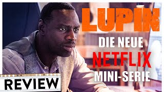 LUPIN | Review/Kritik | Mini-Serie Netflix 2021