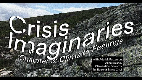 Crisis Imaginaries: Climate Feelings /Ada M. Patte...