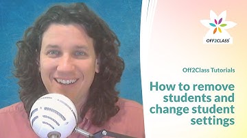 How to remove students and change their information and settings