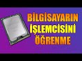 BİLGİSAYARIN İŞLEMCİSİNİ ÖĞRENME KESİN ÇÖZÜM
