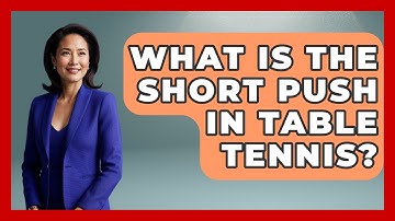 What Is The Short Push In Table Tennis? - Ping Pong Prodigy