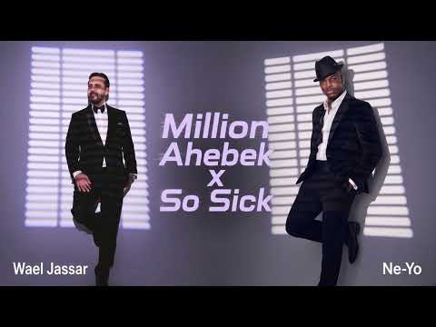 Million Ahebek (مليون احبك) x So Sick - Wael Jassar vs Ne-Yo (Mashup)