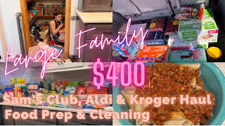 $400+ Large Family Haul || Food Prep + Clean || Sam's Club, Aldi && Kroger ||
