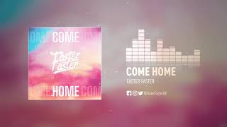 Faster Faster - Come Home (Official Audio)