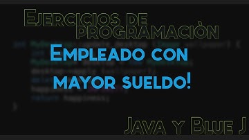 Determinar el empleado con mayor sueldo en Java con Blue J | Programación Basica