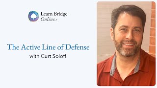 The Active Line of Defense in Bridge with Curt Soloff