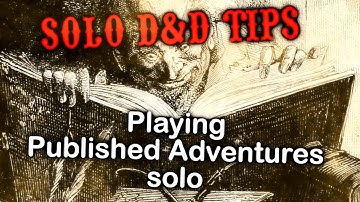 Solo DnD Tips - Playing Published Adventures Solo Part 1 (Solo D&D Tutorial)