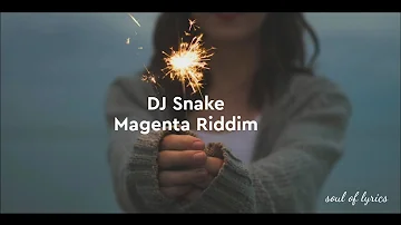 DJ Snake  - Magenta Riddim  [ lyrics video] {SOUL OF LYRICS}