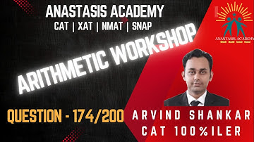 Q174 | Arithmetic Workshop Questions | Solved by CAT100%iler Arvind Shankar | CAT | XAT | NMAT |SNAP