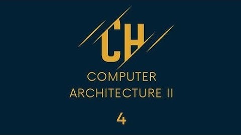 شرح ماده معماريه الحاسوب Computer Architecture ІI الكورس الثاني المحاضره الرابعه