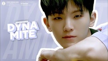 [How Would] SEVENTEEN sing Dynamite (By Bts) // Line Distribution || collab with soobinizer