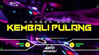 DJ KEMBALI PULANG - KANGEN BAND‼️ VIRAL TIKTOK || FUNKOT VERSION