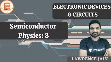 Semiconductor Physics: 3 | Electronic Devices and circuits | GATE & ESE | Lawrence Jain