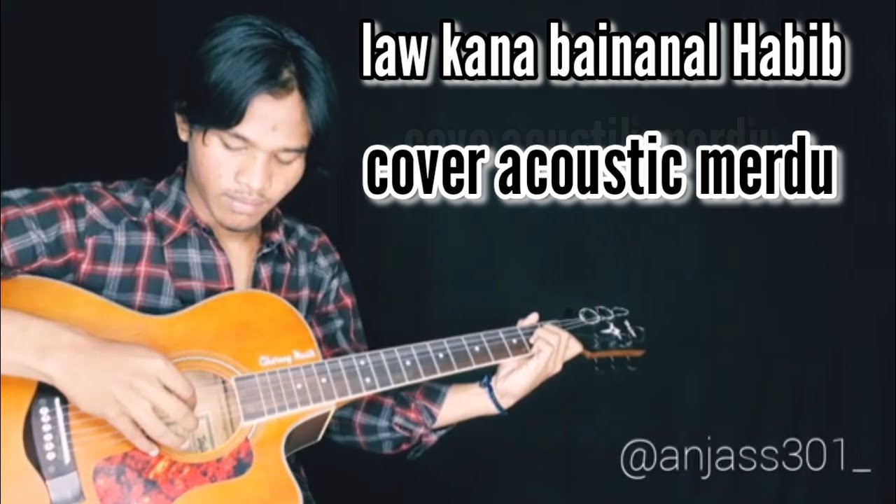 Law kana bainanal Habib Versi Acoustic Merdu Sangat YouTube