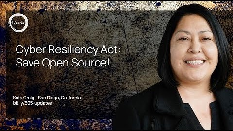 Cyber Resilience Act: Save Open Source!. August 18, 2023 story by Katy Craig