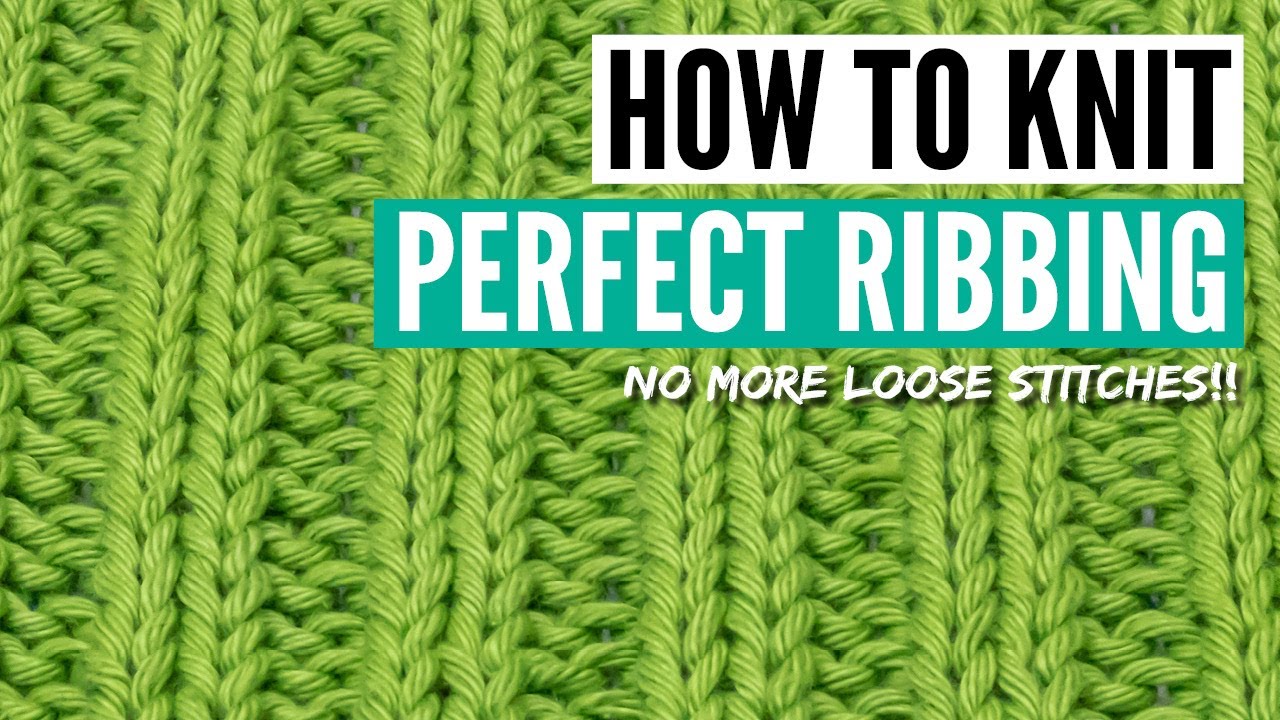 How to knit ribbings neater - tips for perfecting your tension for ANY knit/purl  combination 