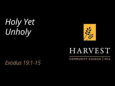 "Holy Yet Unholy" (Exodus 19:1-15) by Reverend Andrew Lightner