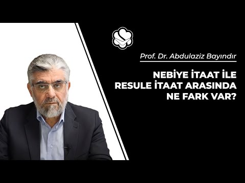 Nebiye itaat ile resule itaat arasında ne fark var? | Prof. Dr. Abdulaziz BAYINDIR