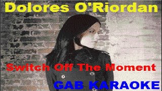 Dolores O'Riordan - Switch Off The Moment - Karaoke Lyrics Instrumental
