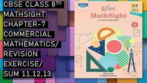 CBSE/Class 8th/Mathsight/Chapter 7- Commercial Mathematics/ Revision Exercise/Sum 11,12,13