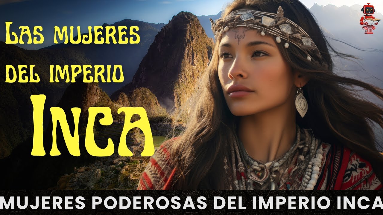 Las poderosas mujeres del imperio Inca