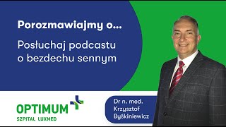 Czym jest bezdech senny? - dr n. med. Krzysztof Byśkiniewicz