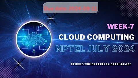 Cloud Computing Week 7 Assignment Answers | NPTEL July 2024|