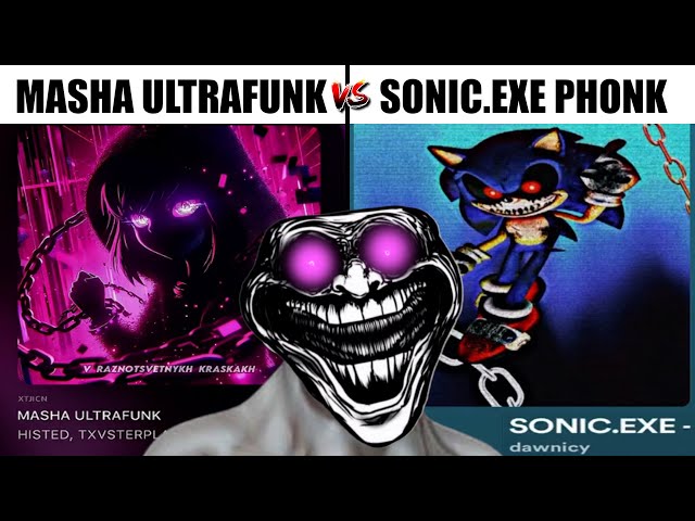 Masha Ultrafunk VS Sonic.EXE Phonk class=