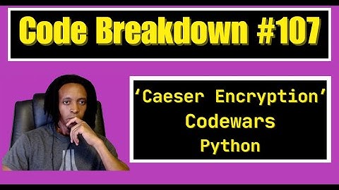 Code Breakdown #107 - Caeser Encryption - Python - Codewars