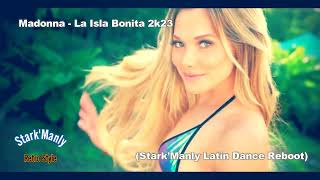 ▶⏩Madonna - La Isla Bonita 2k23 (Stark'Manly Latin Dance Reboot)▶⏩