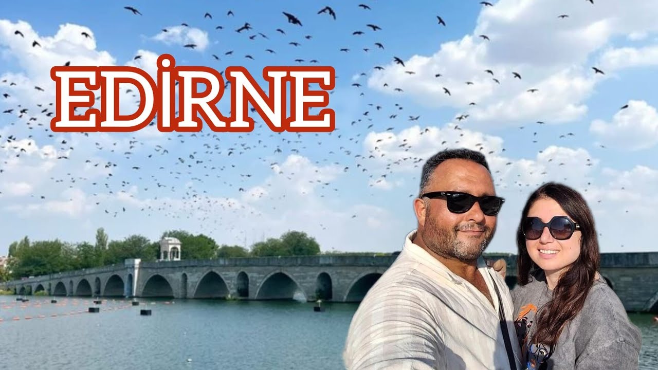 Edirne Vlog | En Güzel Gezilecek Yerler 