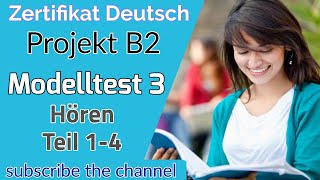 Project B2 Hören Modelltest 3 - Goethe Deutschprüfung || Zertifikat Deutsch B2