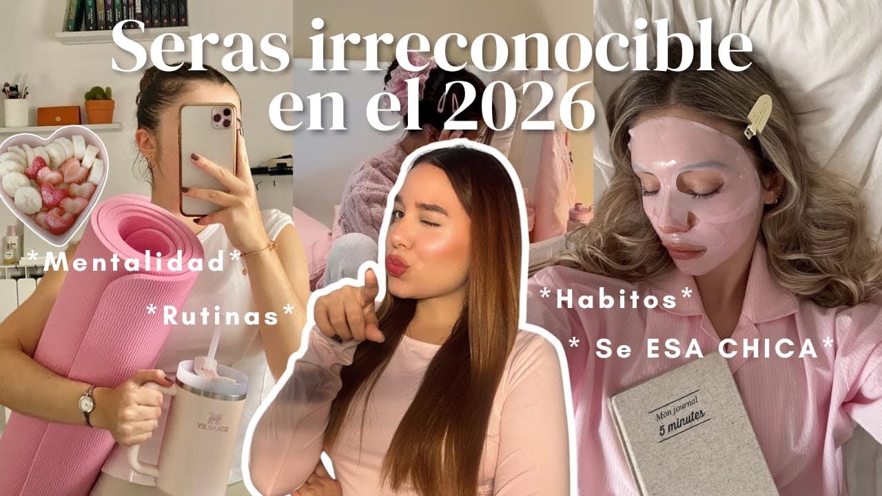 CÓMO TENER TU GLOW UP EN 2026 ✨ | 11 hábitos saludables que cambiaron mi vida ,rutinas, mentalidad🎀