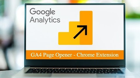 GA4 Page Opener: Chrome Extension for Google Analytics GA4