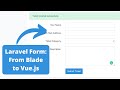 Laravel Form: From Blade to Vue.js + API