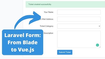 Laravel Form: From Blade to Vue.js + API