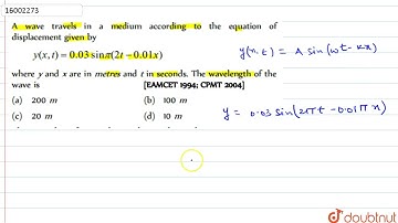 A wave travels in a medium according to the equation of displacement given by y(x, t)=0.03 sin p...