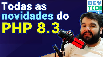 PHP 8.3 - Todas as novidades da nova versão do PHP.