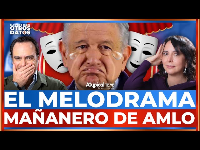 LAS MAÑANERAS DE AMLO SON UNA TELENOVELA; TODOS LOS DÍAS HACE BERRINCHE