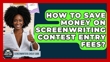 How To Save Money On Screenwriting Contest Entry Fees? - Screenwriter