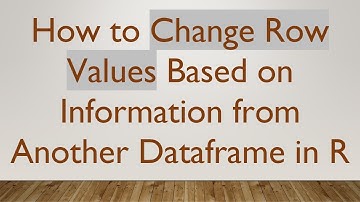 How to Change Row Values Based on Information from Another Dataframe in R
