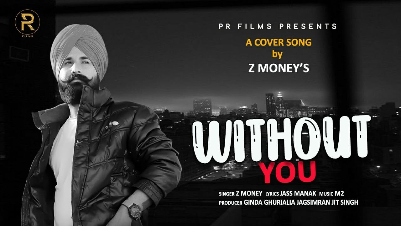 Without You – Jass Manak | Z Money | Cover Song | Latest Punjabi Songs 2021 | PR Films