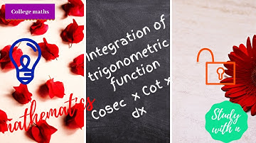 Trigonometric function: Integration of Cosec x Cot x