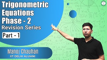 Trigonometric Equations Phase 2 | Part - I | Revision Series